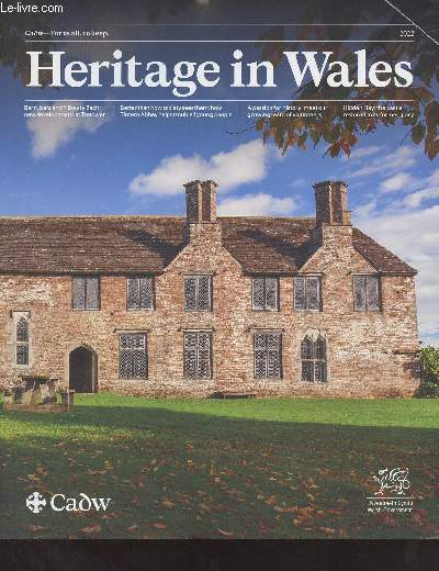 Heritage in Wales - Winter 2022 - Issue 75 - New - A spotlight on Dyfi Furnace - Tretower Court and Castle as you've never experienced it before - Better than how society sees them - Caring for Dolaucothi, Britain's only known Roman gold mine - Cadw's ca