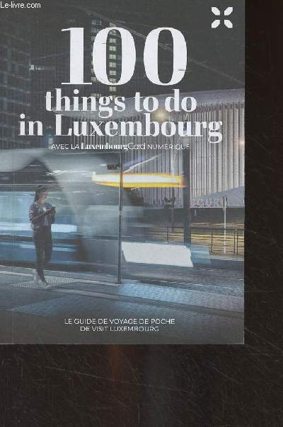 100 things to do in Luxembourg - Le guide de voyage de poche de visit Luxembourg