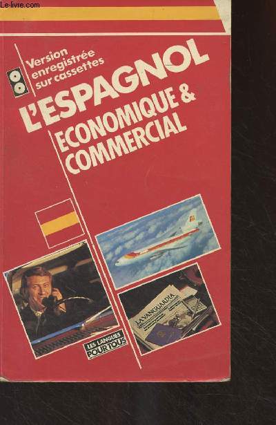 L'Espagnol conomique et commercial - 20 dossiers sur la langue des affaires - 