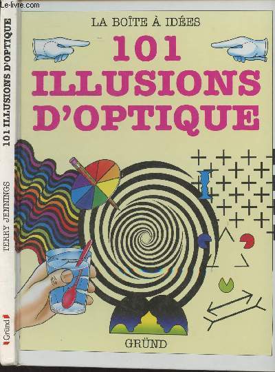 101 illusions d'optique (Des expriences et des trucages visuels surprenants)