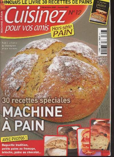 Cuisinez pour vos amis n12 - Dc. 2008- Janv. 2009 - Hors-srie Pain - 30 recettes spciales Machine  pain - Baguette tradition -Baguette viennoise aux raisins secs - Brioche aux ppites de sucre : le craquelin - Brioche au pavot - Brioches au th  la