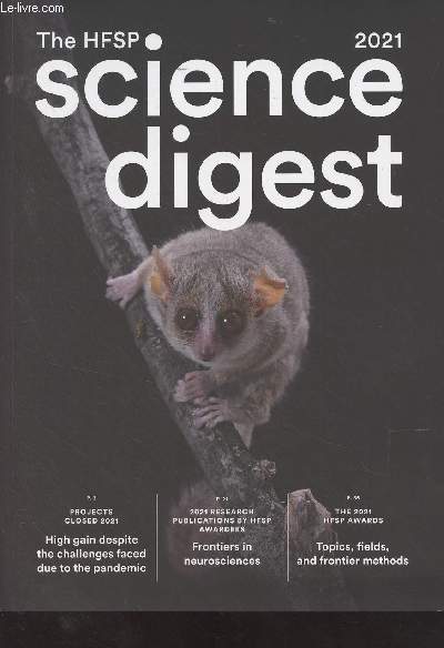 The HFSP Science digest - 2021 - Projects closed 2021 high gain despite the challenges faced due to the pandemic : Cell biology aided by bioengineering - Synthetic ribosomes on a chip - A biosensor for proteostasis - A new mechanism to transport vesicles