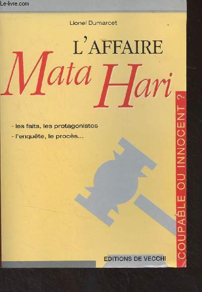 L'affaire Mata Hari (Les faits, les protagonistes, l'enqute, le procs...) - 