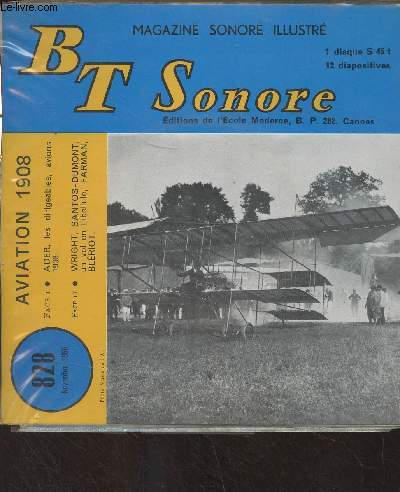 BT Sonore, magazine sonore illustr - N828 Novembre 1966 - Aviation 1908 - Face 1 : ADER, les dirigeables, avions 1908 - Face 2 : WRIGHT, SANTOS-DUMONT, un vol en Libellule, FARMAN, BLERIOT.
