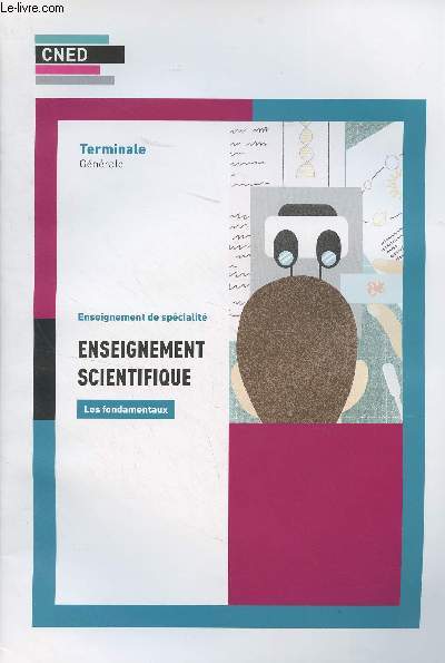 CNED : Enseignement de spcialit, Enseignement scientifique, les fondamentaux - Terminale gnrale