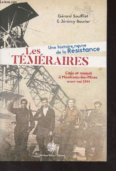 Les Tmraires, une histoire neuve de la Rsistance - Cits et maquis  Montceau-les-Mines avant mai 1944