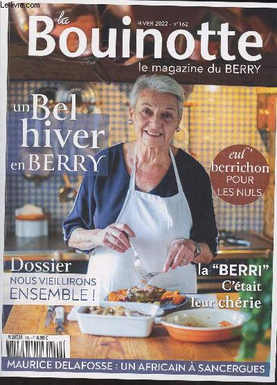 La Bouinotte, le magazine du Berry - Hiver 2022 n162 - Un bel hiver en Berry - eul' berrichon pour les nuls - Dossier : Nous vieillirons ensemble ! - La 