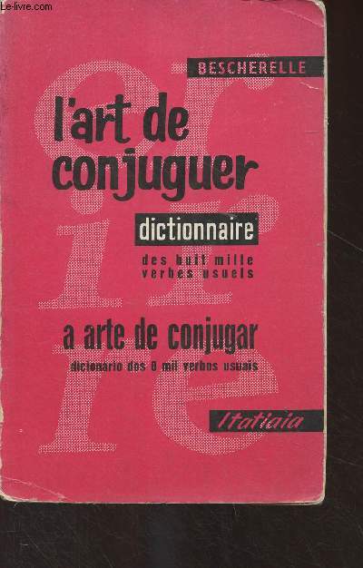 Le nouveau bescherelle, l'art de conjuguer - Dictionnaire des huit mille verbes usuels / A Arte de conjugar, Dicionario dos oito mil verbos