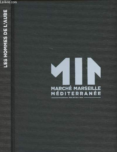 Le March Marseille Mditerrane prsente Les hommes de l'Aube - 50 ans de passion pour le got