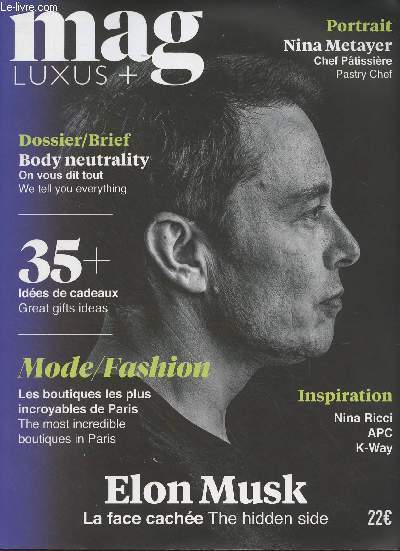 Mag Luxus + n4 Automne hiver 2021 - Dossier : Body neutrality, on vous dit tout - 35 + ides de cadeaux - Portrait : Nina Metayer, chef ptissire - Mode : Les boutiques les plus incroyables de Paris - Elon Musk, la face cache - Inspiration : Nina Ricci