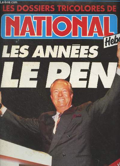 Les dossiers tricolores de National Hebdo, numro Hors-srie - Les annes Le Pen - Vingt-deux mois de combat - Le Vlaams Blok en Frandre : pas de complexe - L'hystrie de Carpentras - Mayotte, un si petit coin de France loin, si loin et pourtant - Le Pen