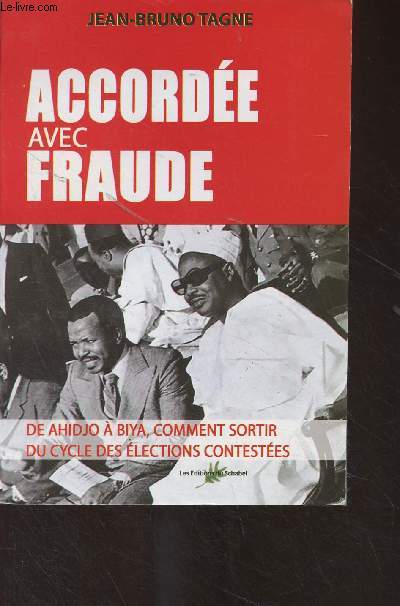 Accorde avec Fraude (De Ahidjo  Biya, comment sortir du cycle des lections contestes)