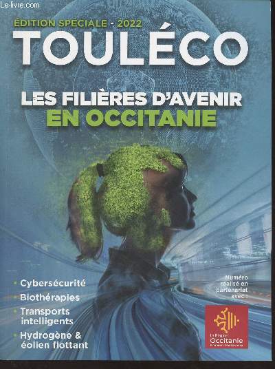 Toulco, Edition spciale 2022 - Les filires d'avenir en Occitanie (Cyberscurit, Biothrapie, Transports intelligents, Hydrogne & olien flottant)