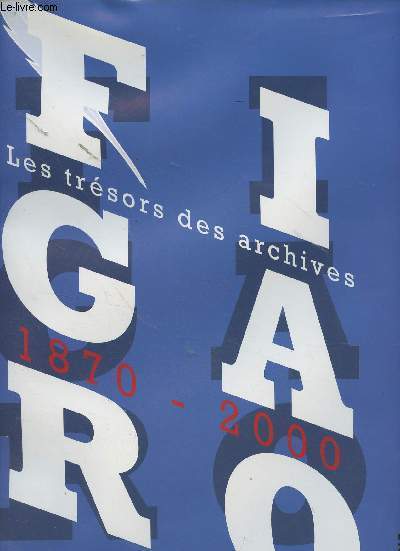 Le Figaro : Les trsors des archives 1870-2000