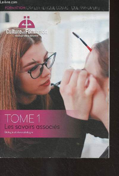 Formation : CAP esthtique cosmtique parfumerie - Tome 1 : Les savoirs associs, biologie et dermatologie