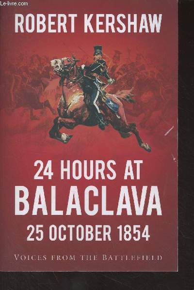 24 Hours at Balaclava, 25 October 1854 (Voices from the battlefield)