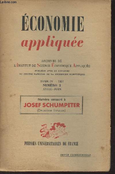 Economie applique - Archives de l'I.S.E.A. - Tome IV 1951 n2 Avril juin - Numro consacr  Josef Schumpeter (Deuxime livraison) - Les formes de la connaissance chez Schumpeter - Schumpeter et l'cole conomique autrichienne - Une 