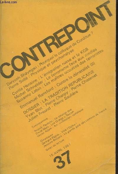 Contrepoint n37 15 avril 1981 - Pourquoi le colloque de Cordoue ? - Physique et psychanalyse - L'migration russe et le KGB - Les mdias face au terrorisme - Les matres occultes des terroristes - Contre la dnatalit (II) - Dossier : La tradition rpubl