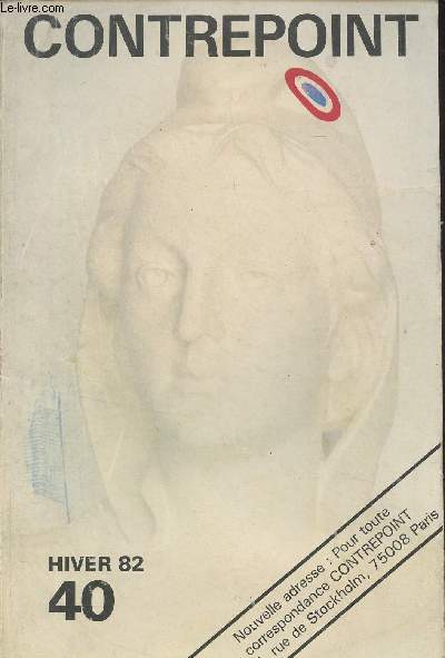 Contrepoint n40 hiver 1982 - Le socialisme recule - Le Marxisme et la rvolution franaise - Pour une vritable politique africaine - La fin de la nuit - Fodalits socialistes ou dcentralisation rpublicaine ? - Lettre d'Espagne : Otan-Espagne - Le dif