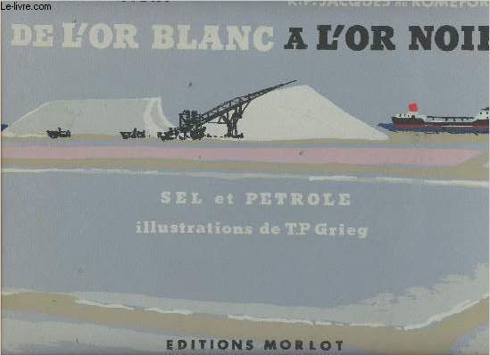 De l'or blanc  l'or noir, sel et ptrole - Collection 