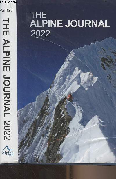 The Alpine Journal 2022 - The Journal of the Alpine Club (A record of mountain adventure and scientific observation) - Vol. 126, n370 - Climbs & expeditions : The Phantom Line - Massive Attack - Thunderstruck - The Murkhun Valley - Of Ice and Tanks - Ar