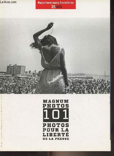 Reporters sans frontires n33 - 25 ans - Magnum photos, 101 photos pour la libert de la presse
