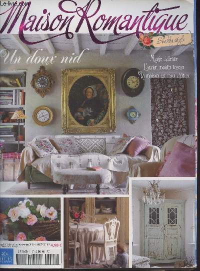 Maison Romantique N1 Fv. mars 2012 - Un doux nid - Shabby chic : La dlicatesse romantique - Magie et enchantement - Un nid romantique - Dcorer avec les tissus : Du blanc, du fil et une aiguille - Chez vous : La crativit est contagieuse - La maison