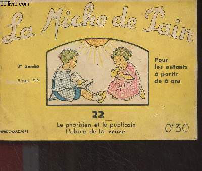 La Miche de pain - 2e anne, 9 mars 1936 - n22 : Le pharisien et le publicain, L'obole de la veuve