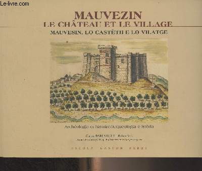 Mauvezin, le chteau et le village - Mauvesin, lo castth e lo vilatge - Archologie et hirstoire/Arqueologia e istoria