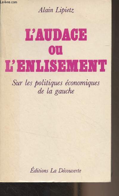 L'audace ou l'enlisement - Sur les politiques conomiques de la gauche - 