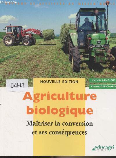 Agriculture biologique - Matriser la conversion et ses consquences - Nouvelle dition