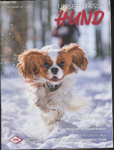 Unser rasse hund - Ausgabe 01 - 2023 - Aus dem verband : Sanfte Charme-Offensive, Rasseportrt: Cavalier King Charles Spaniel - Die neue Tierschutz-Hundeverordnung, Zusammenfassung zu den Online-Vortrgen - Hund & Leben : Warum der Mops und nicht die Deu