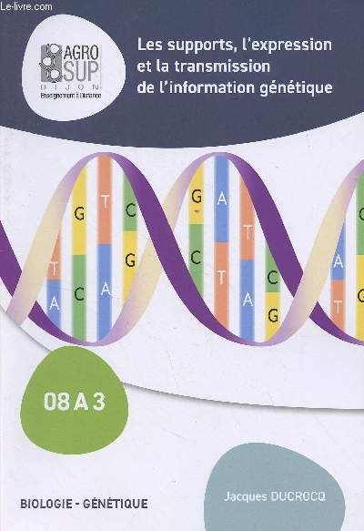 Les supports, l'expression et la transmission de l'information gntique - Biologie, gntique