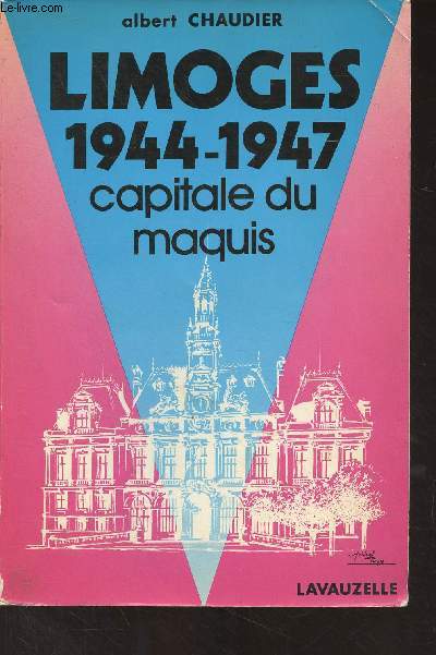 Limoges 1944-1947 capitale du maquis
