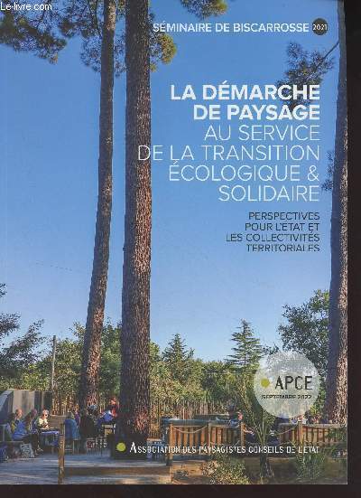 Sminaire de Biscatrosse 2021 - La dmarche de paysage au service de la transition cologique & solidaire - Perspectives pour l'tat et les collectivits territoriales - APCE septembre 2022