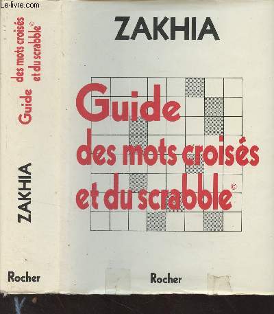 Le Zakhia - Guide des mots croiss et du scrabble (Instrument de connaissance et de prospection