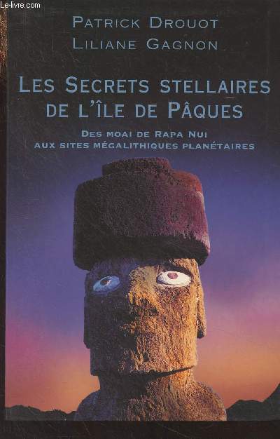 Les secrets stellaires de l'le de Pques, Des Moai de Rapa Nui aux sites mgalithiques plantaires