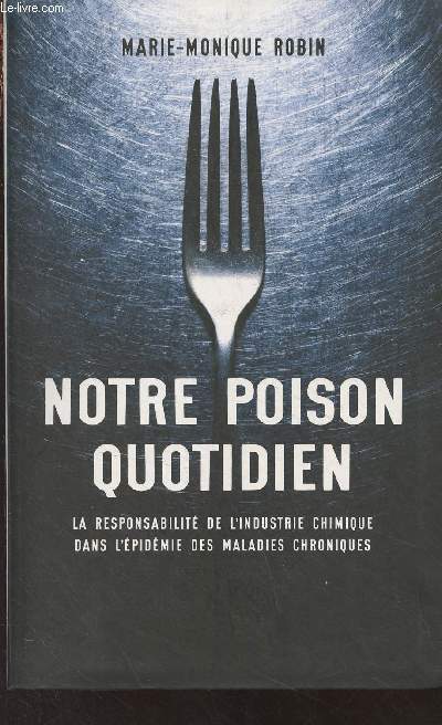 Notre poison quotidien - La responsabilit de l'industrie chimique dans l'pidmie des maladies chroniques