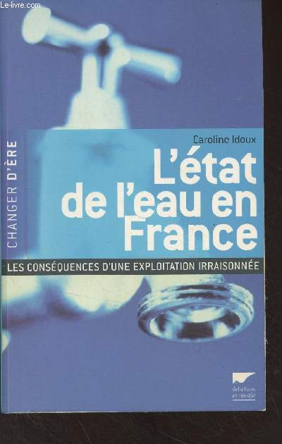 L'tat de l'eau en France - Les consquences d'une exploitation irraisonne - 