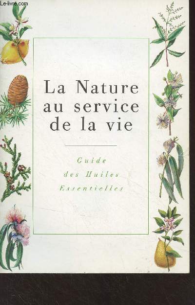 La nature au service de la vie - Guides des huiles essentielles