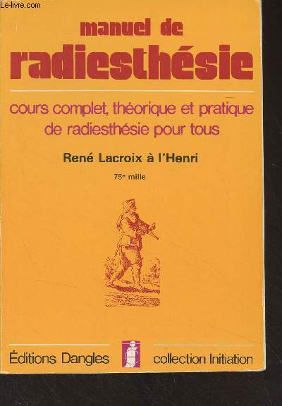 Manuel de radiesthsie - Cours complet, thorique et pratique de radiesthsie pour tous - 