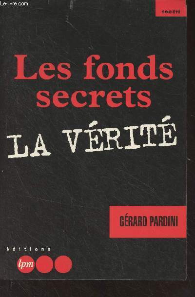 Les fonds secrets, la vrit - 