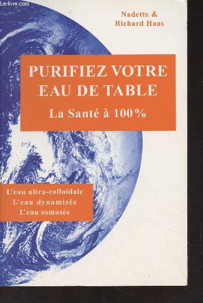 Purifiez votre eau de table - La Sant  100% (L'eau ultra-collodale, l'eau dynamise, l'eau osmose)