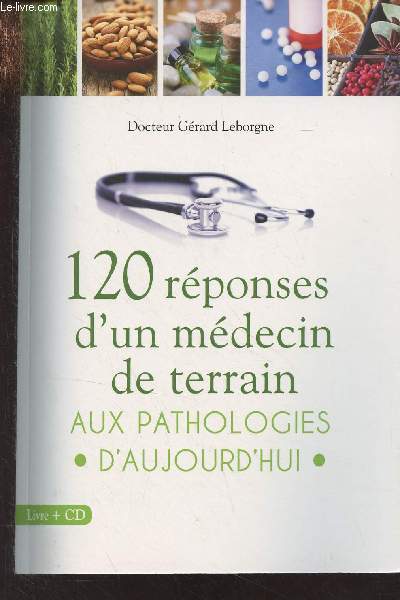 120 rponses d'un mdecin de terrain aux pathologies d'aujourd'hui