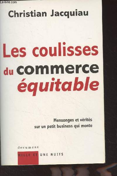 Les coulisses du commerce quitable (Mensonges et vrits sur un petit business qui monte)