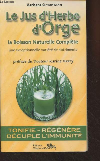 Le jus d'herbe d'orge, la boisson naturelle complte, une exceptionnelle varit de nutriments