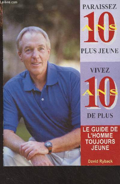Paraissez 10 ans plus jeune, vivez 10 ans de plus !