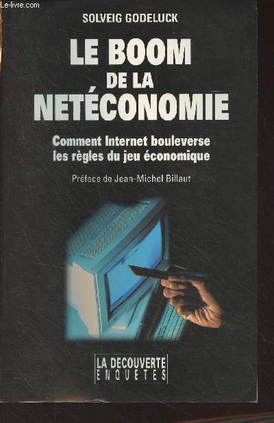 Le boom de la netconomie - Comment internet bouleverse les rgles du jeu conomique