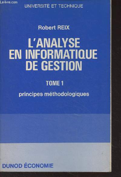 L'analyse en informatique de gestion - Tome 1 : principes mthodologiques - 