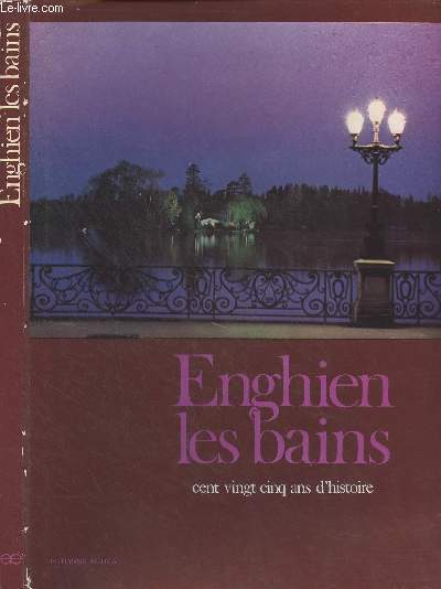 Enghien-les-Bains, cent vingt cinq ans d'histoire